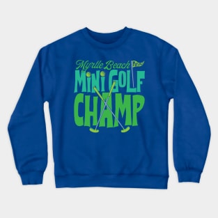 Myrtle Beach MiniGolf Champ Crewneck Sweatshirt